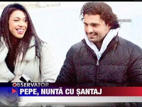 Pepe, nunta cu santaj