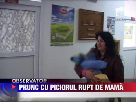 UPDATE /  La doar 4 luni a ajuns la spital cu piciorul rupt de mama
