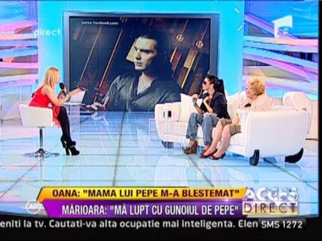 Oana: "Tatal lui Pepe a zis ca ma omoara"