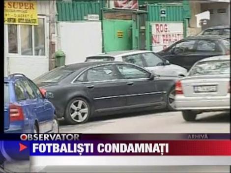 Fotbalisti condamnati la inchisoare