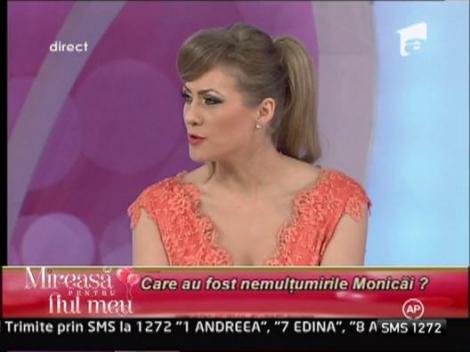Monica: "Sunt multe lucruri care ma scot din minti!
