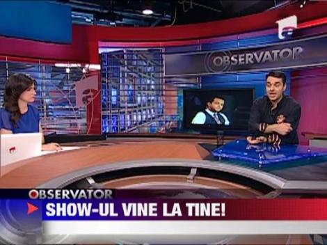 Show-ul vine la tine!