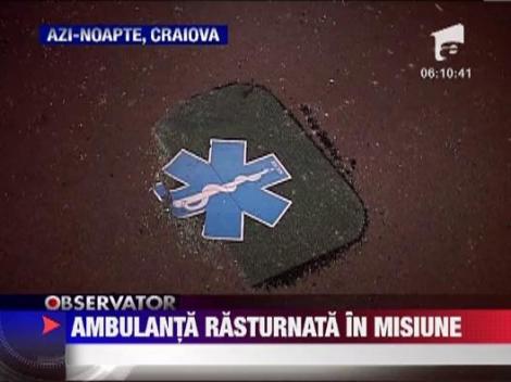 O ambulanta s-a rasturnat in plina misiune