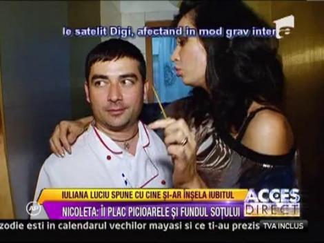 Nicoleta Luciu: "Imi plac picioarele si fundul sotului meu"
