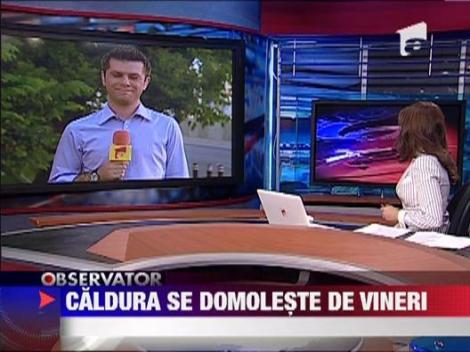 Caldura se domoleste de vineri
