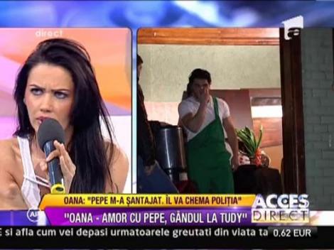 Oana Zavoranu: "Pepe m-a santajat. Il va chema politia"