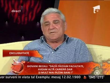 Giovani Becali: "Daca faceam facultate, aveam alta cariera dar si mult mai putini bani!"
