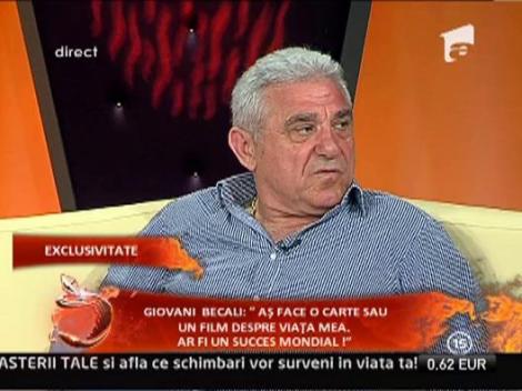 Giovani Becali: "As face o carte sau un film despre viata mea. Ar fi un succes mondial!"