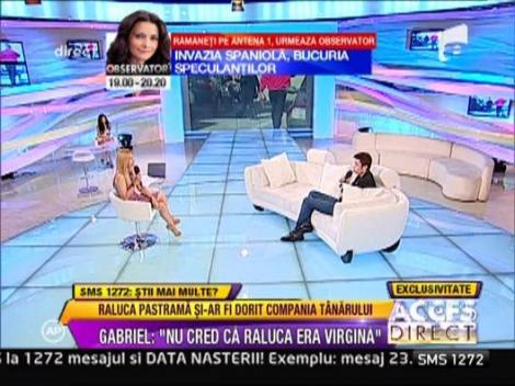 Gabriel Radu: "Raluca Pastrama nu mi se pare o fata virgina"