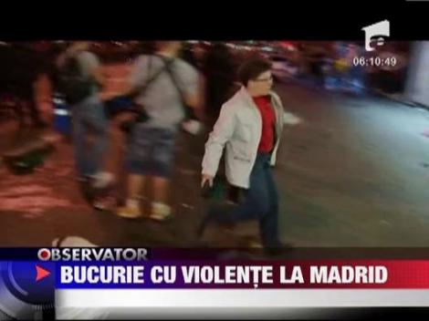 Bucurie cu violente la Madrid