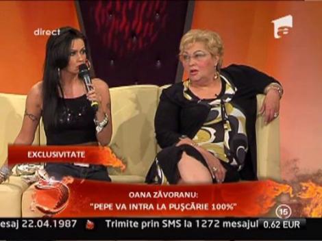 Oana Zavoranu: "Pepe va intra in puscarie 100%"
