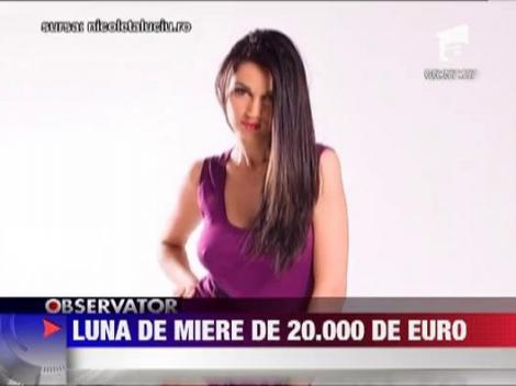 Nicoleta Luciu, luna de miere de 20 de mii de euro