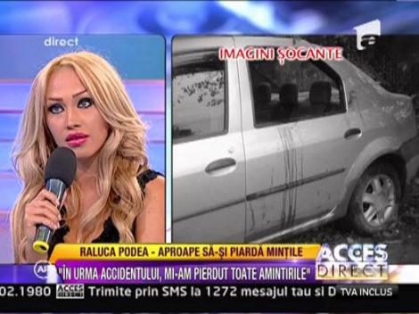Raluca Podea: "In urma accidentului, mi-am pierdut toate amintirile!"