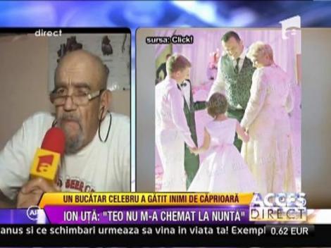 Ion Uta: "Teo nu m-a invitat la nunta ei"