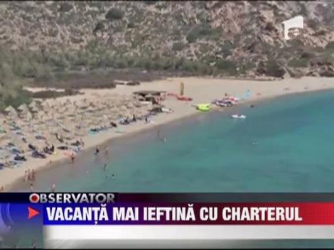 Vacanta mai ieftina cu charterul