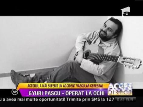 Gyuri Pascu, operat la ochi
