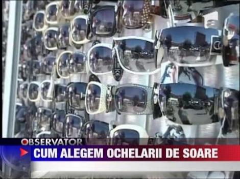 Cum alegem ochelarii de soare