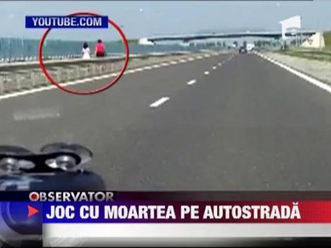 Joc iresponsabil cu moartea pe Autostrada Soarelui