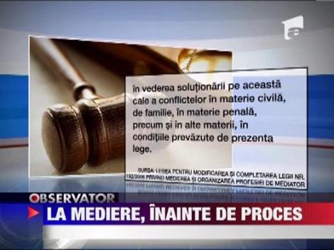 Romanii care vor la judecator, trebuie sa treaca mai intai pe la mediator
