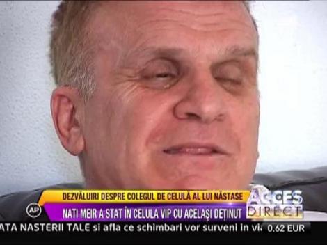 Nati Meir a stat in celula in care sta acum Nastase. Afla care sunt conditiile