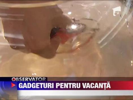 Gadgeturi pentru vacanta