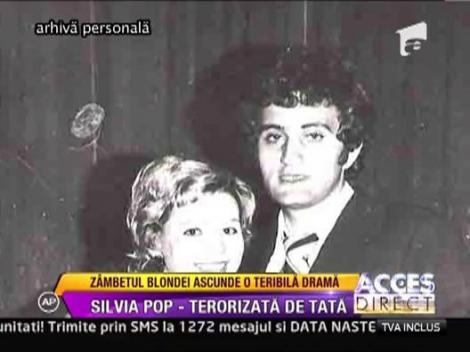 Silvia Pop, terorizata de tatal alcoolic