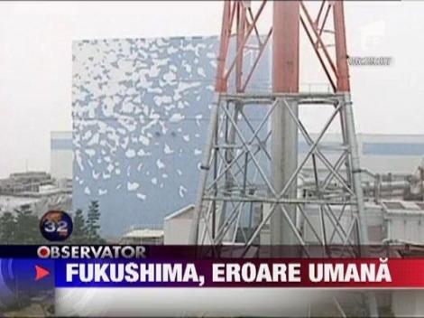 Dezastrul nuclear de la Fukushima, eroare umana