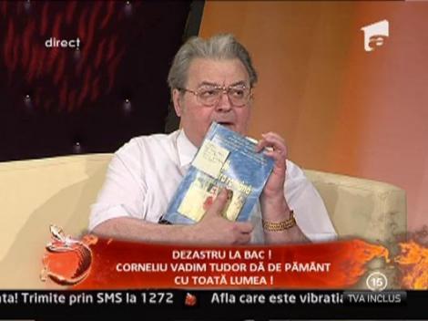 Dezastru la Bac! Corneliu Vadim Tudor da de pamant cu toata lumea!