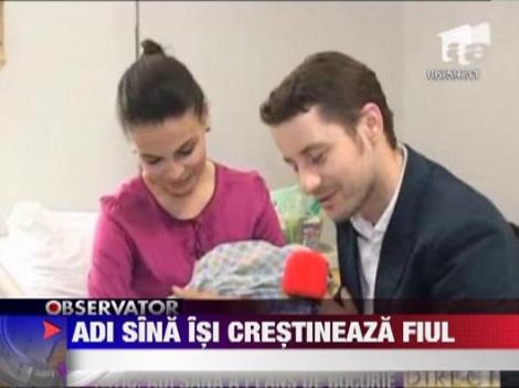 Adi Sina si Anca Serea isi crestineaza fiul. Antonia, Andreea Banica si Lora vor canta la petrecere