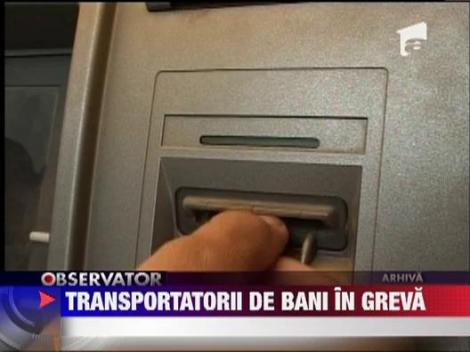 Bancomate goale, transportatorii de bani sunt in greva ‎