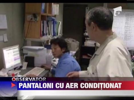 Japonezii au inventat pantalonii cu aer conditionat