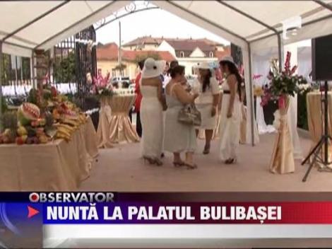 Nunta la palatul bulibasei