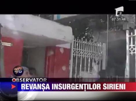 Lupta deschisa in Siria: Rebelii au ocupat doua comisariate si au executat partizani ai regimului Assad