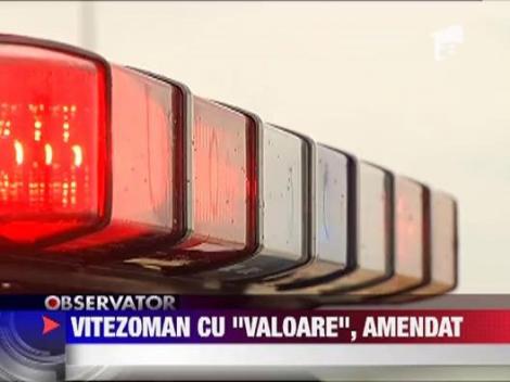 Vitezoman cu "valoare", amendat de politia rutiera
