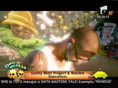 Premiera la DimiNeatza! Lucky Man Project & Raluka - Dancefloor