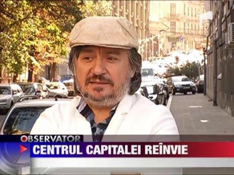 Centrul Bucurestiului intra in renovare. Proiectul de modernizare a fost aprobat