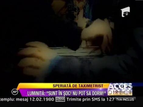 Tulceanca acuzata ca a violat un taximetrist: "Sunt in soc si nu pot sa dorm!"