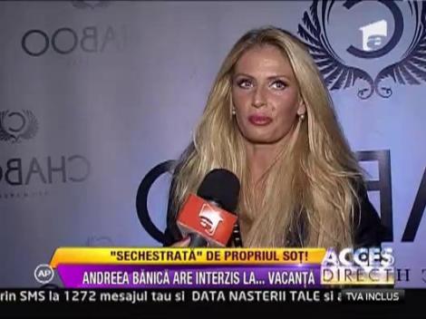 Andreea Banica e "prizoniera" propriului sot!