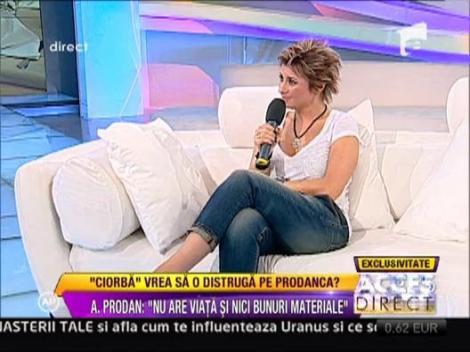 Ana Maria Prodan: "Dumitru Tudor nu are viata si nici bunuri materiale"