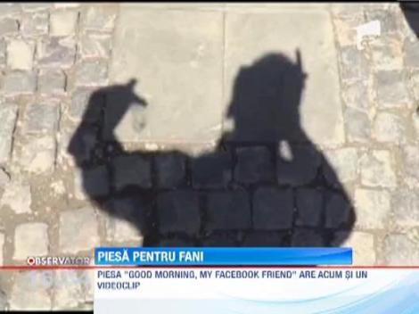 Nicola a compus o piesa pentru prietenii de pe facebook - "Good morning, my Facebook friend"