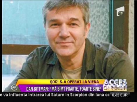 Dan Bitman dupa operatie: "Ma simt foarte, foarte bine"