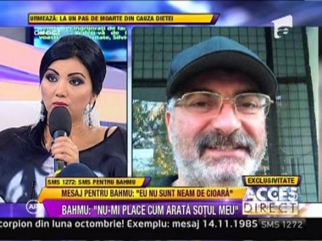 Bahum: "Nu-mi place cum arata sotul meu!"