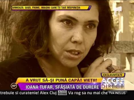 Ioana Tufar, sfasiata de durere
