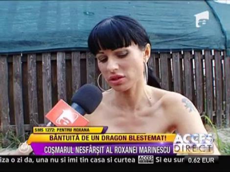 Roxana Marinescu, bantuita de un dragon!
