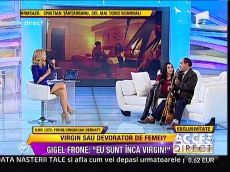 Gigel Frone: "Sunt inca virgin!"