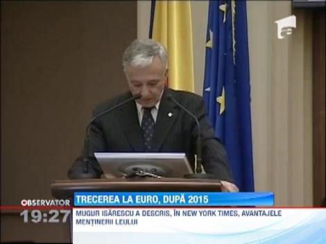 Mugur Isarescu: "Trecerea la moneda euro in 2015 nu mai intra in discutie"