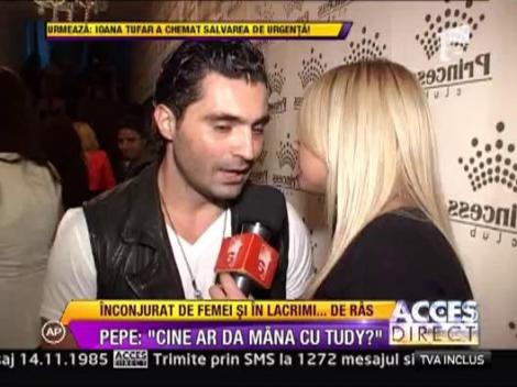 Pepe: "Cine ar da mana cu Tudy?"