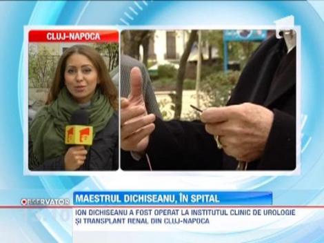 Maestrul Ion Dichiseanu a fost operat la Cluj