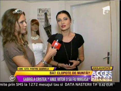 Gabriela Cristea: "Anul viitor o sa fiu mireasa"