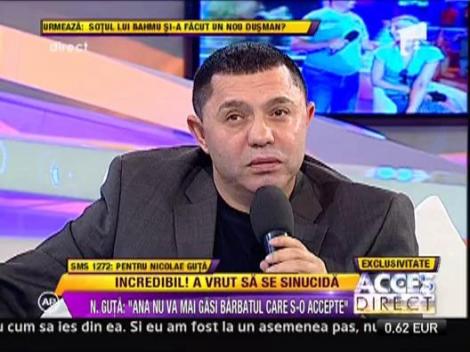 Nicolae Guta: "Nu as putea sa o mai iert pe Ana"
